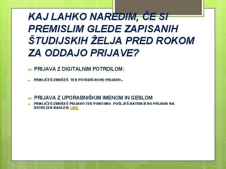 KAJ LAHKO NAREDIM, ČE SI PREMISLIM GLEDE ZAPISANIH ŠTUDIJSKIH ŽELJA PRED ROKOM ZA ODDAJO