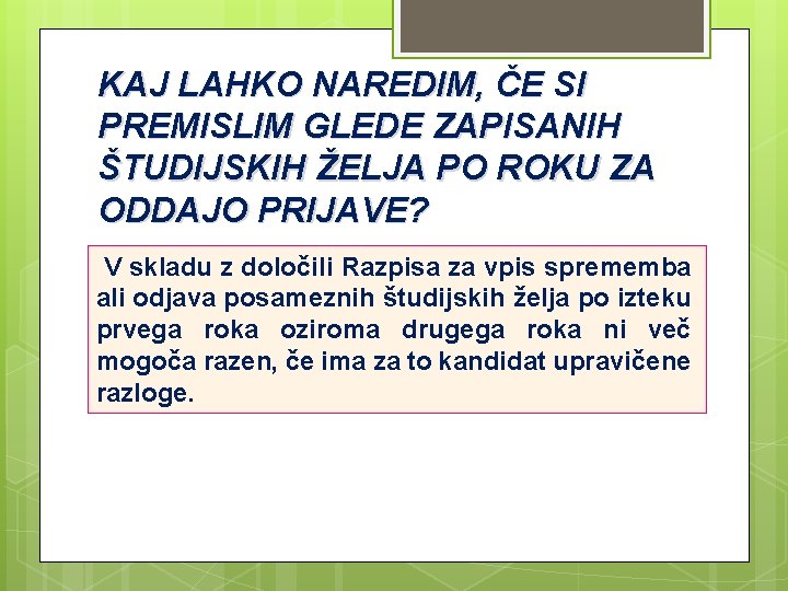KAJ LAHKO NAREDIM, ČE SI PREMISLIM GLEDE ZAPISANIH ŠTUDIJSKIH ŽELJA PO ROKU ZA ODDAJO