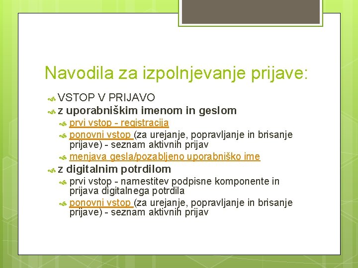 Navodila za izpolnjevanje prijave: VSTOP V PRIJAVO z uporabniškim imenom in geslom prvi vstop