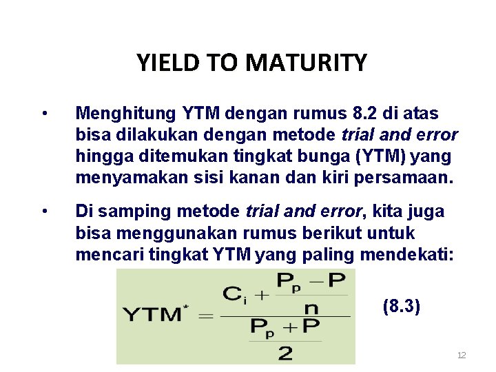 YIELD TO MATURITY • Menghitung YTM dengan rumus 8. 2 di atas bisa dilakukan