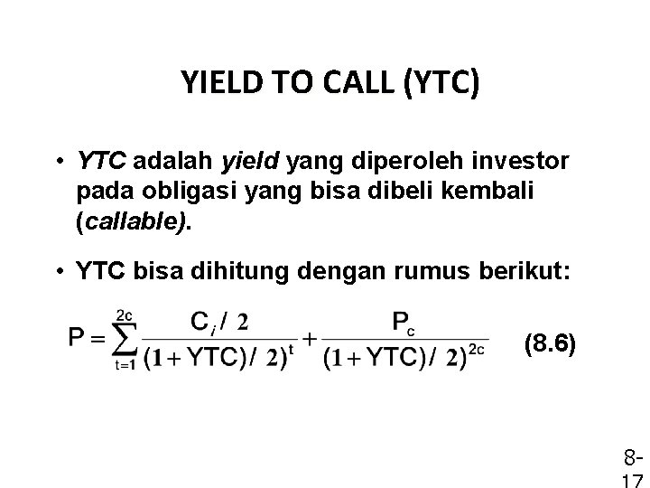 YIELD TO CALL (YTC) • YTC adalah yield yang diperoleh investor pada obligasi yang