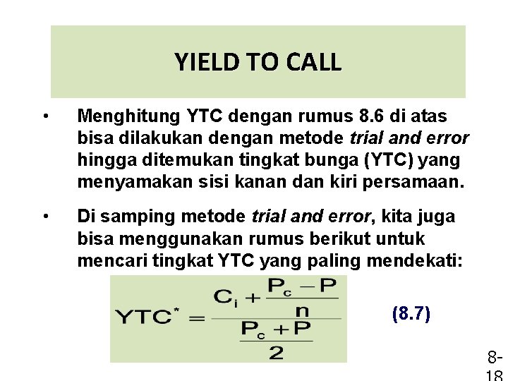 YIELD TO CALL • Menghitung YTC dengan rumus 8. 6 di atas bisa dilakukan