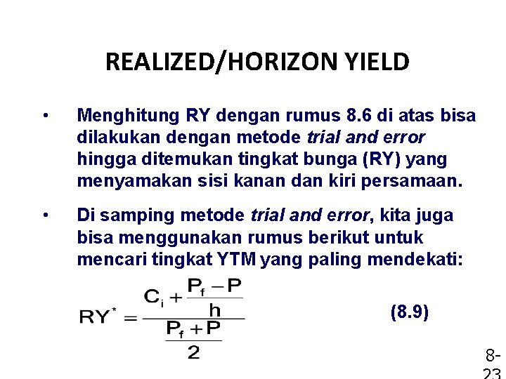 REALIZED/HORIZON YIELD • Menghitung RY dengan rumus 8. 6 di atas bisa dilakukan dengan