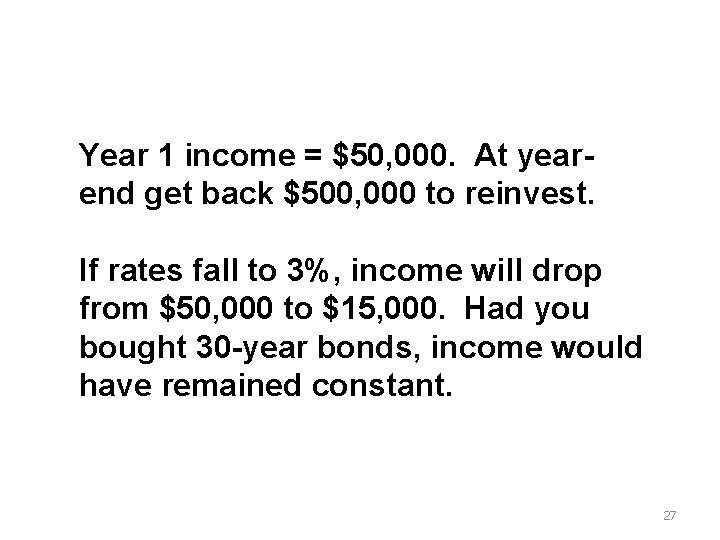 Year 1 income = $50, 000. At yearend get back $500, 000 to reinvest.