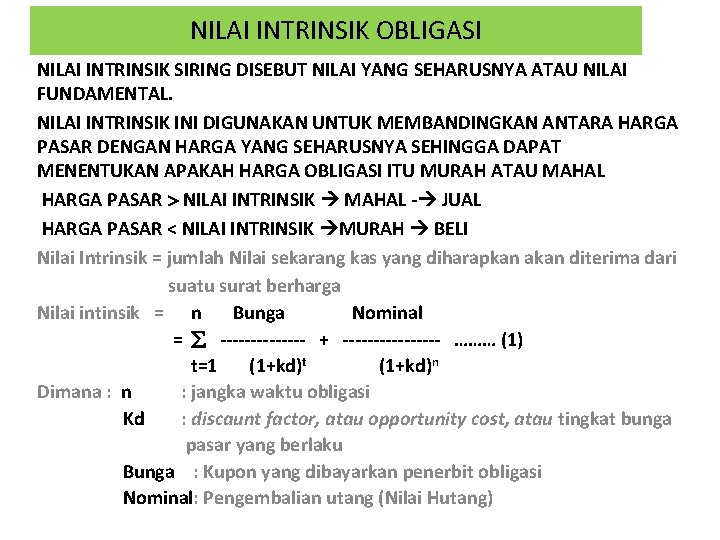 NILAI INTRINSIK OBLIGASI NILAI INTRINSIK SIRING DISEBUT NILAI YANG SEHARUSNYA ATAU NILAI FUNDAMENTAL. NILAI