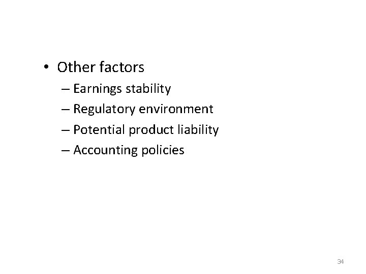  • Other factors – Earnings stability – Regulatory environment – Potential product liability