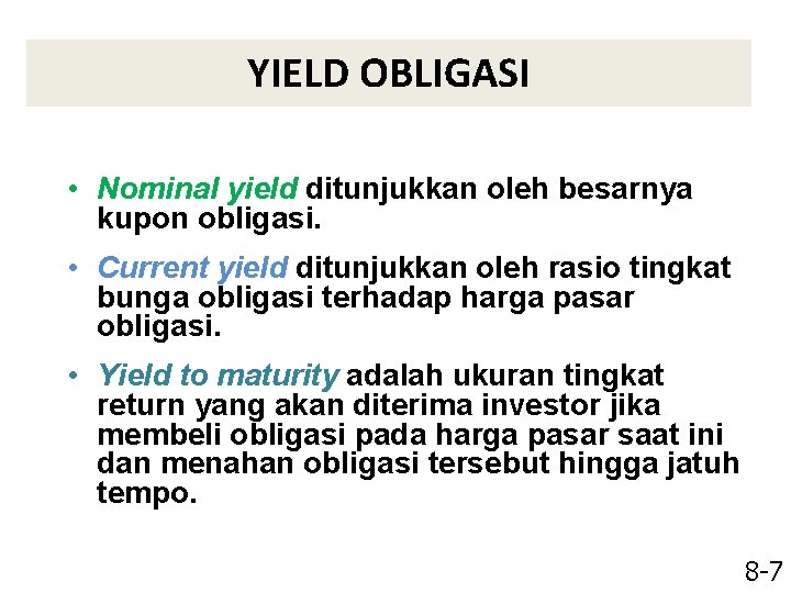 YIELD OBLIGASI • Nominal yield ditunjukkan oleh besarnya kupon obligasi. • Current yield ditunjukkan
