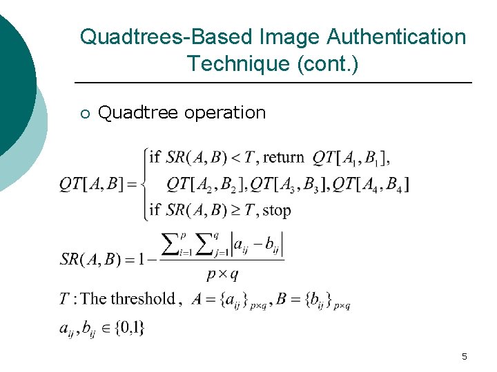 Quadtrees-Based Image Authentication Technique (cont. ) ¡ Quadtree operation 5 