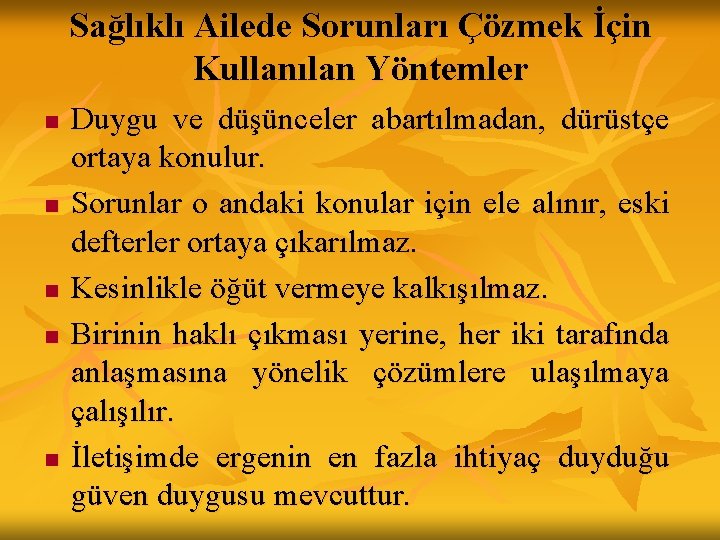 Sağlıklı Ailede Sorunları Çözmek İçin Kullanılan Yöntemler n n n Duygu ve düşünceler abartılmadan, Sağlıklı Ailede Sorunları Çözmek İçin Kullanılan Yöntemler n n n Duygu ve düşünceler abartılmadan,