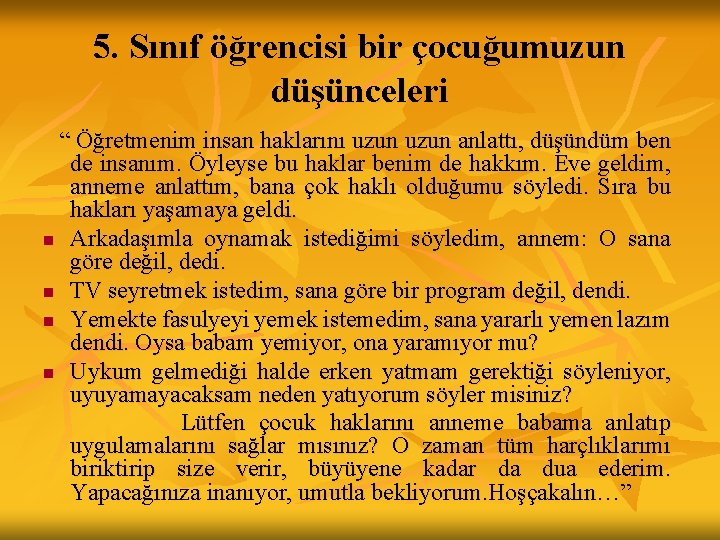 5. Sınıf öğrencisi bir çocuğumuzun düşünceleri “ Öğretmenim insan haklarını uzun anlattı, düşündüm ben 5. Sınıf öğrencisi bir çocuğumuzun düşünceleri “ Öğretmenim insan haklarını uzun anlattı, düşündüm ben