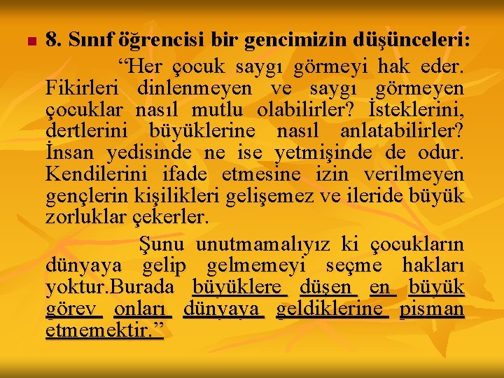 n 8. Sınıf öğrencisi bir gencimizin düşünceleri: “Her çocuk saygı görmeyi hak eder. Fikirleri n 8. Sınıf öğrencisi bir gencimizin düşünceleri: “Her çocuk saygı görmeyi hak eder. Fikirleri