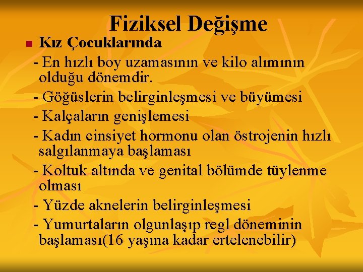 Fiziksel Değişme n Kız Çocuklarında - En hızlı boy uzamasının ve kilo alımının olduğu Fiziksel Değişme n Kız Çocuklarında - En hızlı boy uzamasının ve kilo alımının olduğu