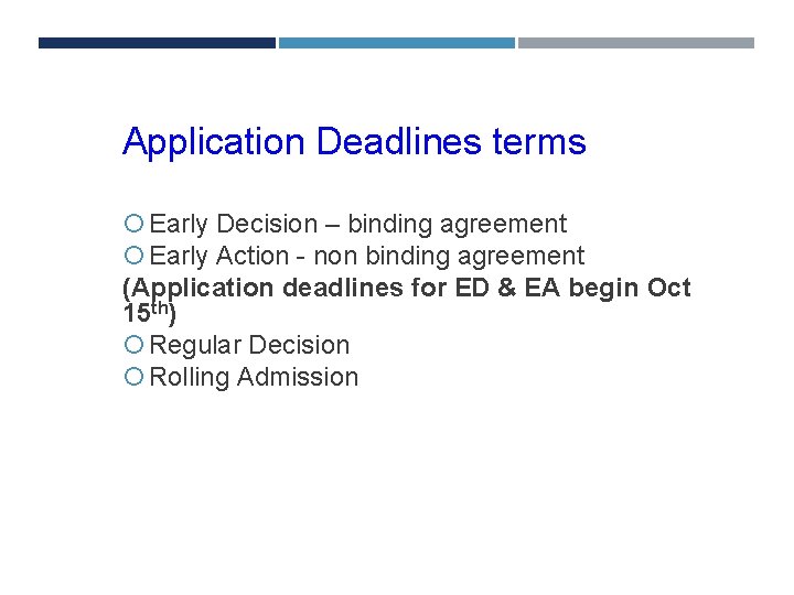 DEADLINES Application Deadlines terms Early Decision – binding agreement Early Action - non binding