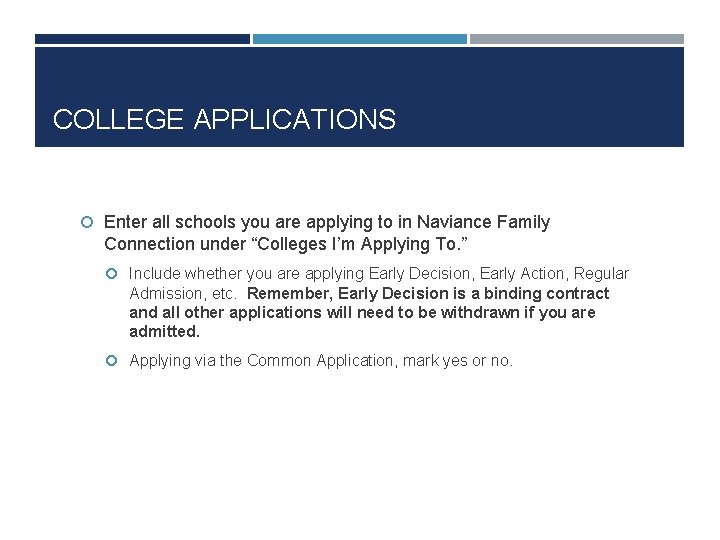 COLLEGE APPLICATIONS Enter all schools you are applying to in Naviance Family Connection under