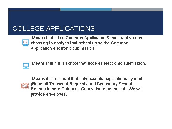 COLLEGE APPLICATIONS Means that it is a Common Application School and you are choosing