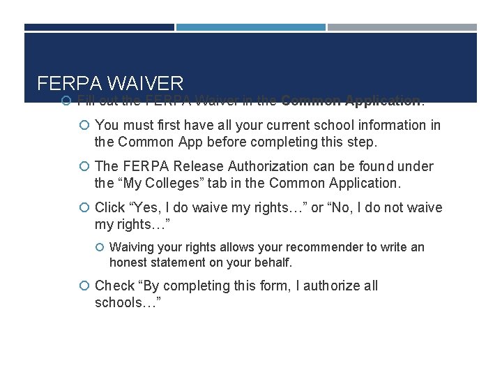 FERPA WAIVER Fill out the FERPA Waiver in the Common Application. You must first