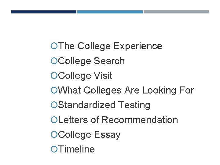 OVERVIEW The College Experience College Search College Visit What Colleges Are Looking For Standardized