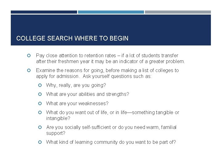 COLLEGE SEARCH WHERE TO BEGIN Pay close attention to retention rates – if a