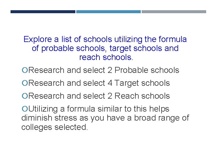 DEVELOPING A COLLEGE LIST Explore a list of schools utilizing the formula of probable