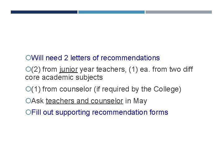 LETTERS OF RECOMMENDATION Will need 2 letters of recommendations (2) from junior year teachers,
