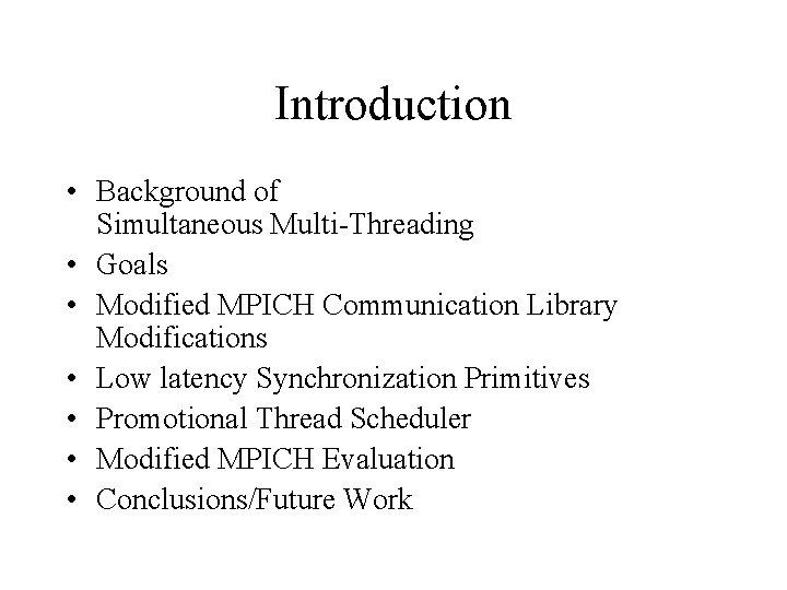 Introduction • Background of Simultaneous Multi-Threading • Goals • Modified MPICH Communication Library Modifications