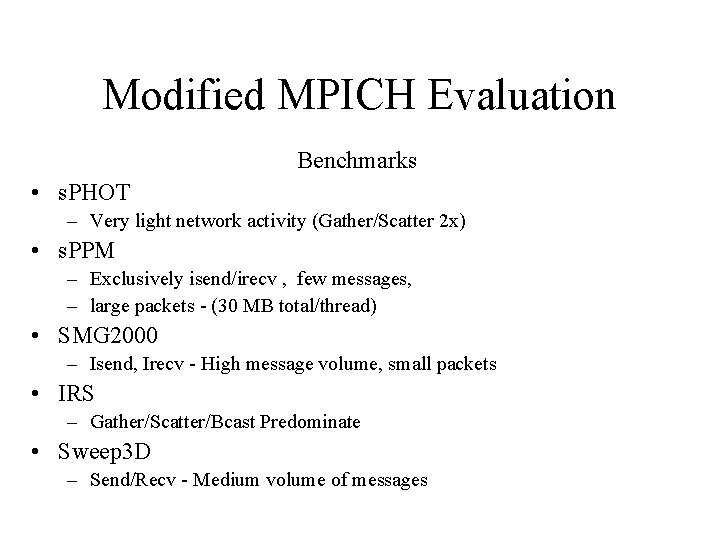Modified MPICH Evaluation Benchmarks • s. PHOT – Very light network activity (Gather/Scatter 2