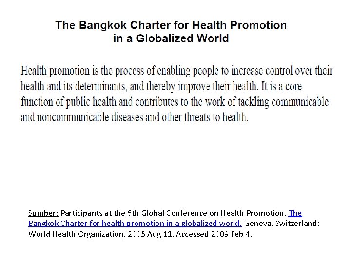Sumber: Participants at the 6 th Global Conference on Health Promotion. The Bangkok Charter