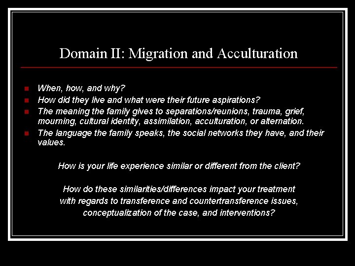 Domain II: Migration and Acculturation n n When, how, and why? How did they