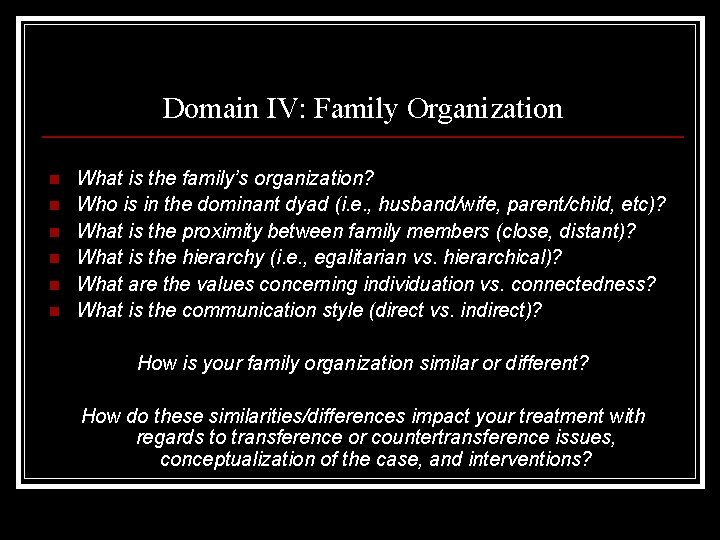 Domain IV: Family Organization n n n What is the family’s organization? Who is