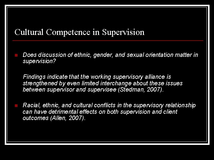 Cultural Competence in Supervision n Does discussion of ethnic, gender, and sexual orientation matter