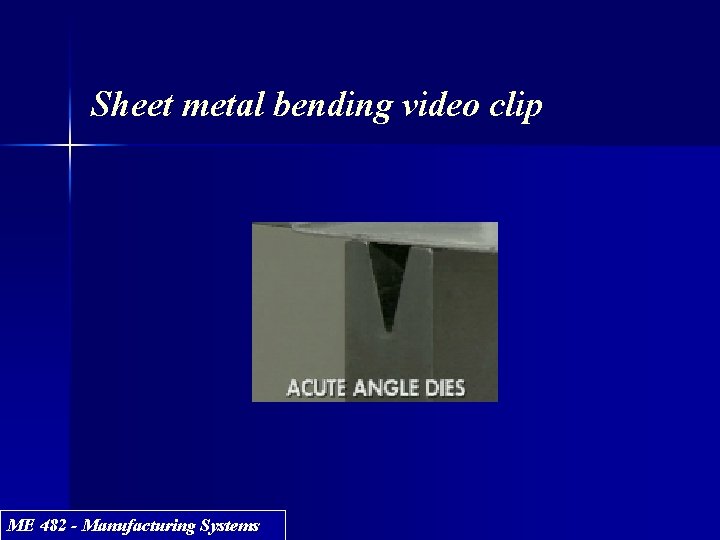 Sheet metal bending video clip ME 482 - Manufacturing Systems 