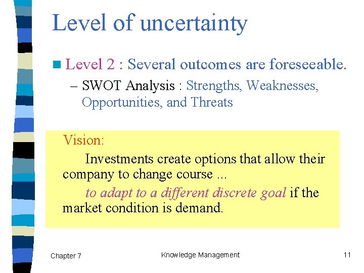Level of uncertainty n Level 2 : Several outcomes are foreseeable. – SWOT Analysis
