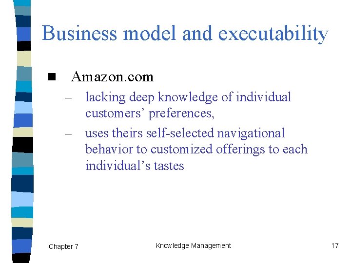 Business model and executability n Amazon. com – lacking deep knowledge of individual customers’