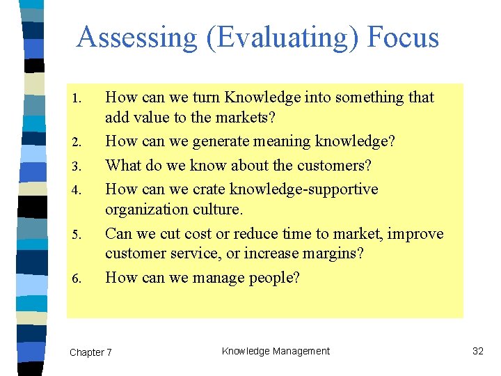 Assessing (Evaluating) Focus 1. 2. 3. 4. 5. 6. How can we turn Knowledge