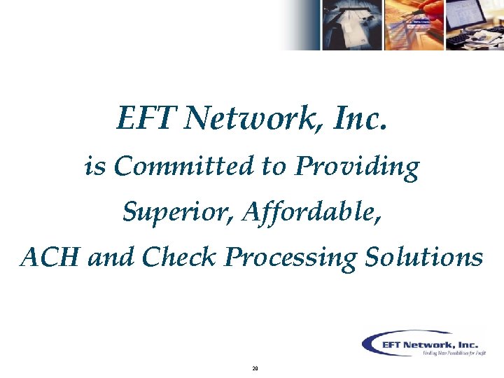 EFT Network, Inc. is Committed to Providing Superior, Affordable, ACH and Check Processing Solutions