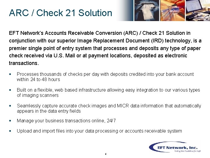 ARC / Check 21 Solution EFT Network’s Accounts Receivable Conversion (ARC) / Check 21