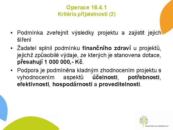 Operace 16. 4. 1 Kritéria přijatelnosti (2) • Podmínka zveřejnit výsledky projektu a zajistit