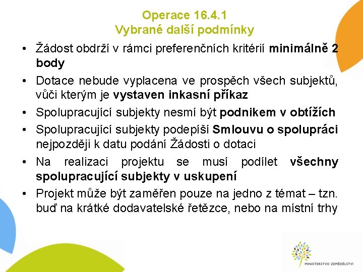 Operace 16. 4. 1 Vybrané další podmínky • Žádost obdrží v rámci preferenčních kritérií