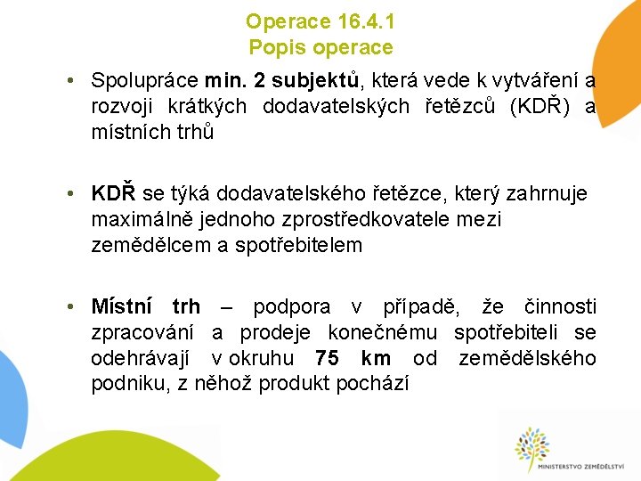 Operace 16. 4. 1 Popis operace • Spolupráce min. 2 subjektů, která vede k