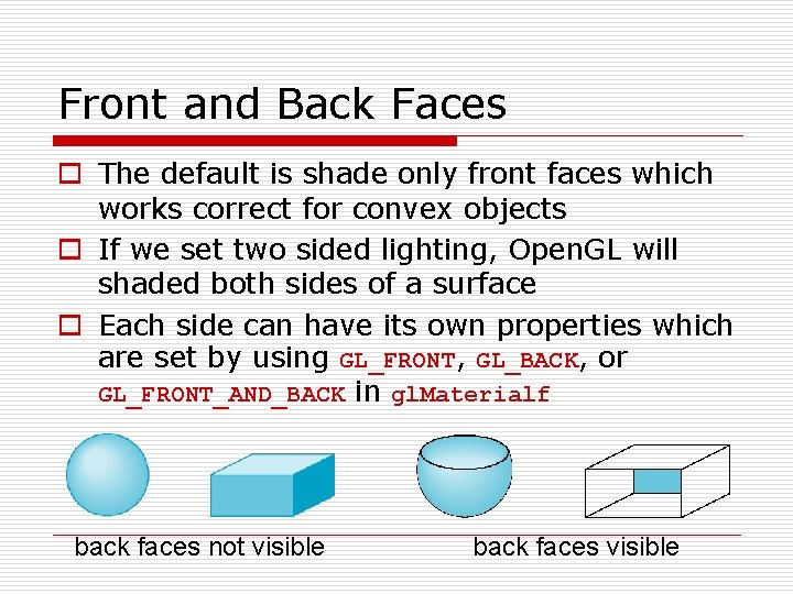 Front and Back Faces o The default is shade only front faces which works