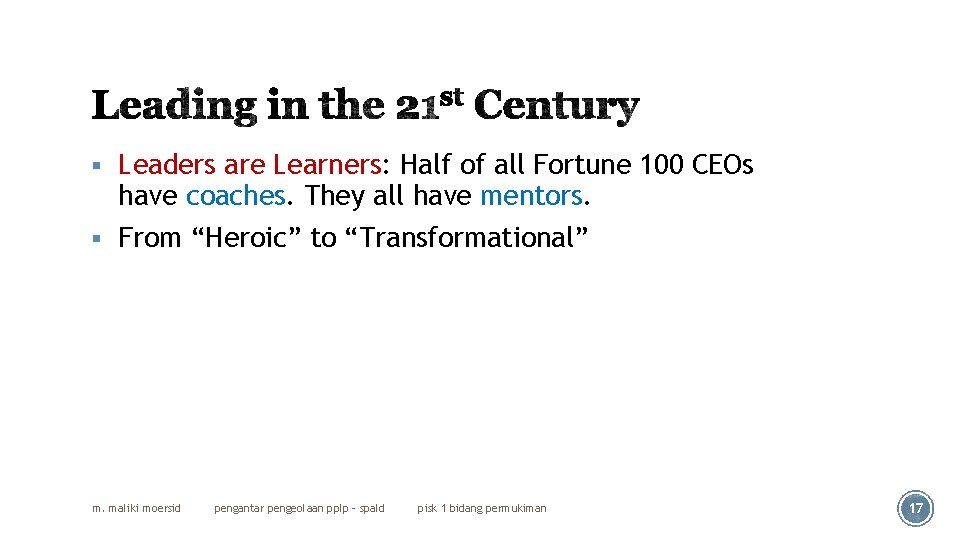 § Leaders are Learners: Half of all Fortune 100 CEOs have coaches. They all