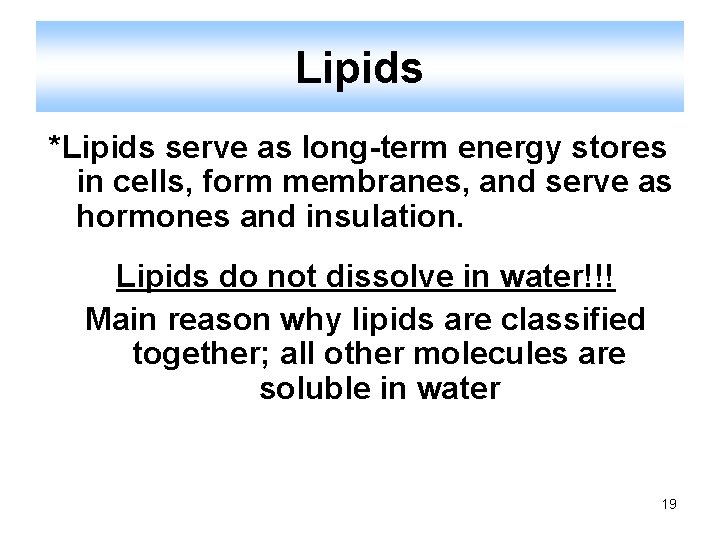 Lipids *Lipids serve as long-term energy stores in cells, form membranes, and serve as
