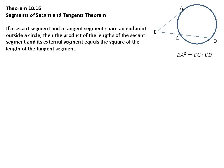 Theorem 10. 16 Segments of Secant and Tangents Theorem If a secant segment and
