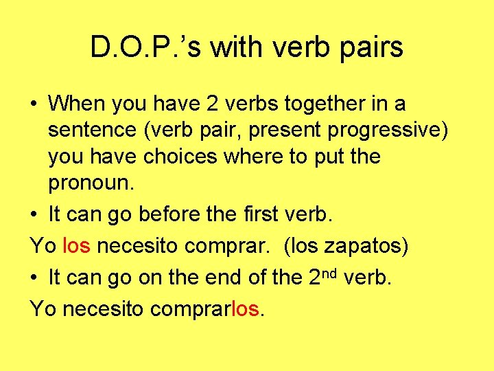 D. O. P. ’s with verb pairs • When you have 2 verbs together