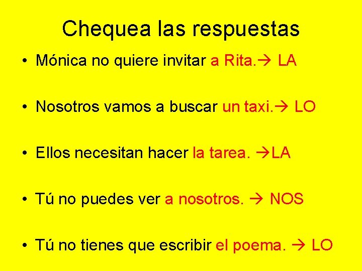 Chequea las respuestas • Mónica no quiere invitar a Rita. LA • Nosotros vamos