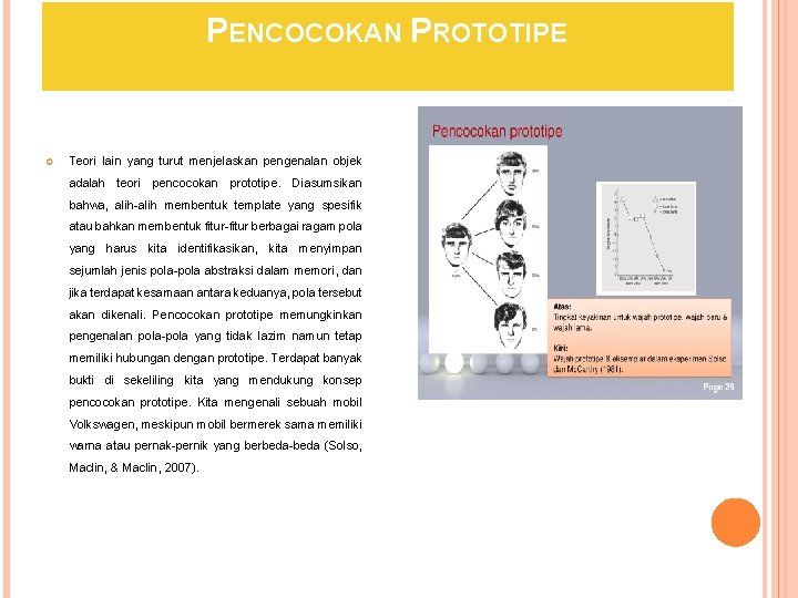 PENCOCOKAN PROTOTIPE Teori lain yang turut menjelaskan pengenalan objek adalah teori pencocokan prototipe. Diasumsikan