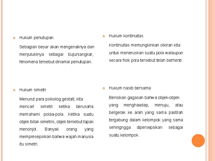  Hukum penutupan Sebagian besar akan mengenalinya dan Kontinuitas memungkinkan oikiran kita menjulukinya untuk