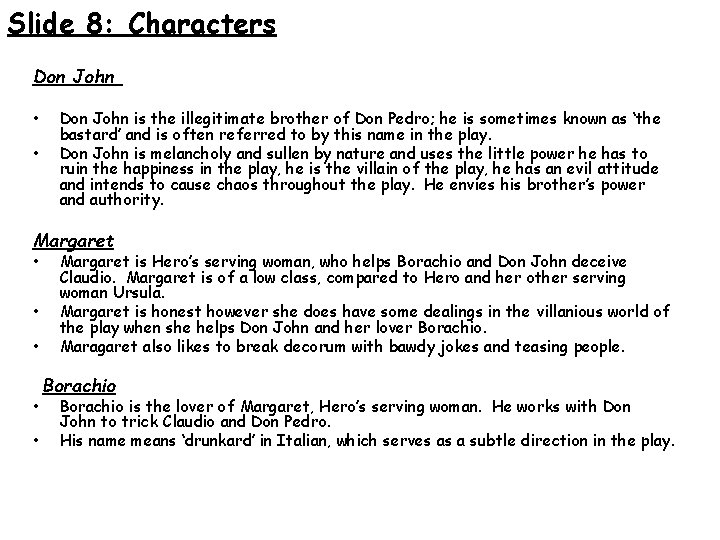 Slide 8: Characters Don John • • Don John is the illegitimate brother of