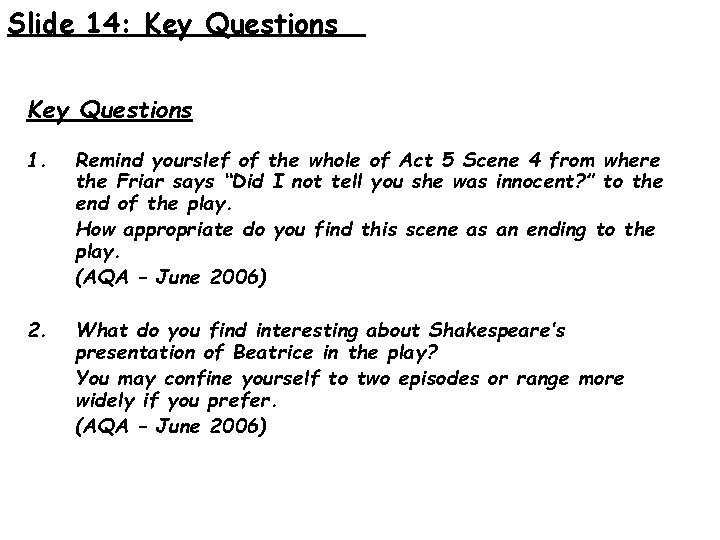 Slide 14: Key Questions 1. Remind yourslef of the whole of Act 5 Scene