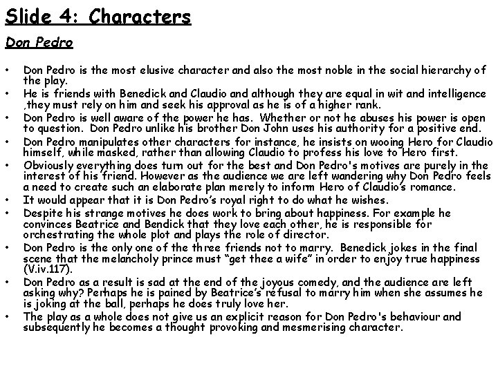 Slide 4: Characters Don Pedro • • • Don Pedro is the most elusive